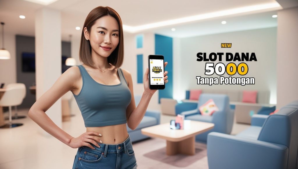 Slot Dana 5000 Tanpa Potongan dengan Jackpot Menanti